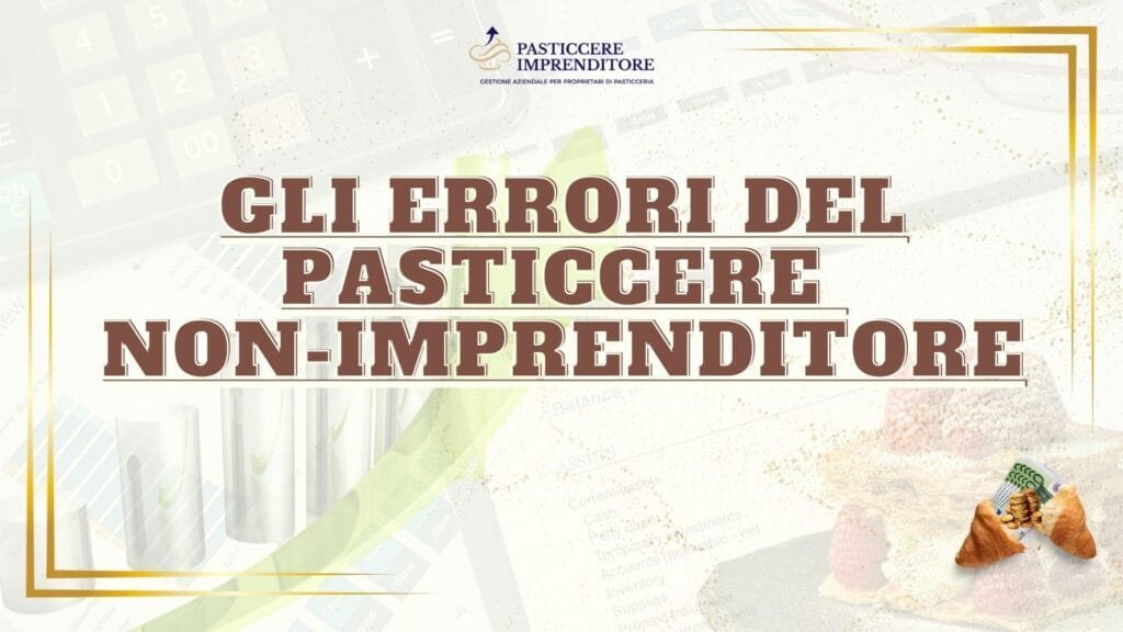 Gli errori del pasticcere non-imprenditore