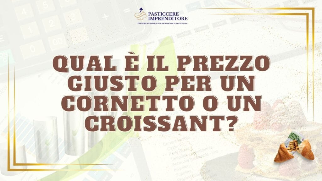 Qual è il Prezzo Giusto per un Cornetto o un Croissant?
